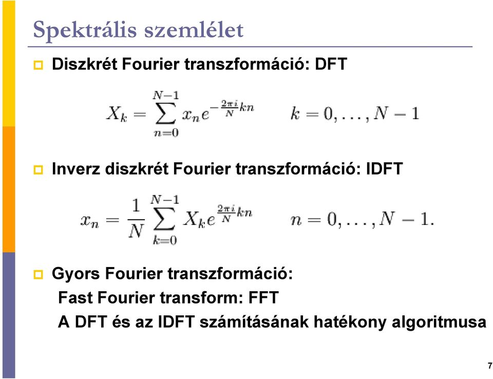 Gyors Fourier transzformáció: Fast Fourier transform: