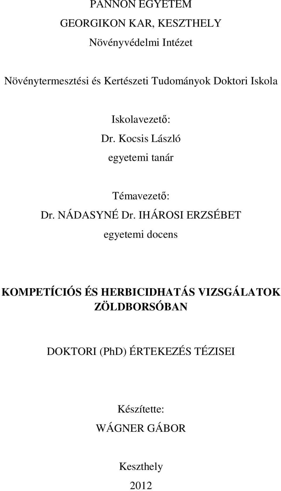 Kocsis László egyetemi tanár Témavezetı: Dr. NÁDASYNÉ Dr.