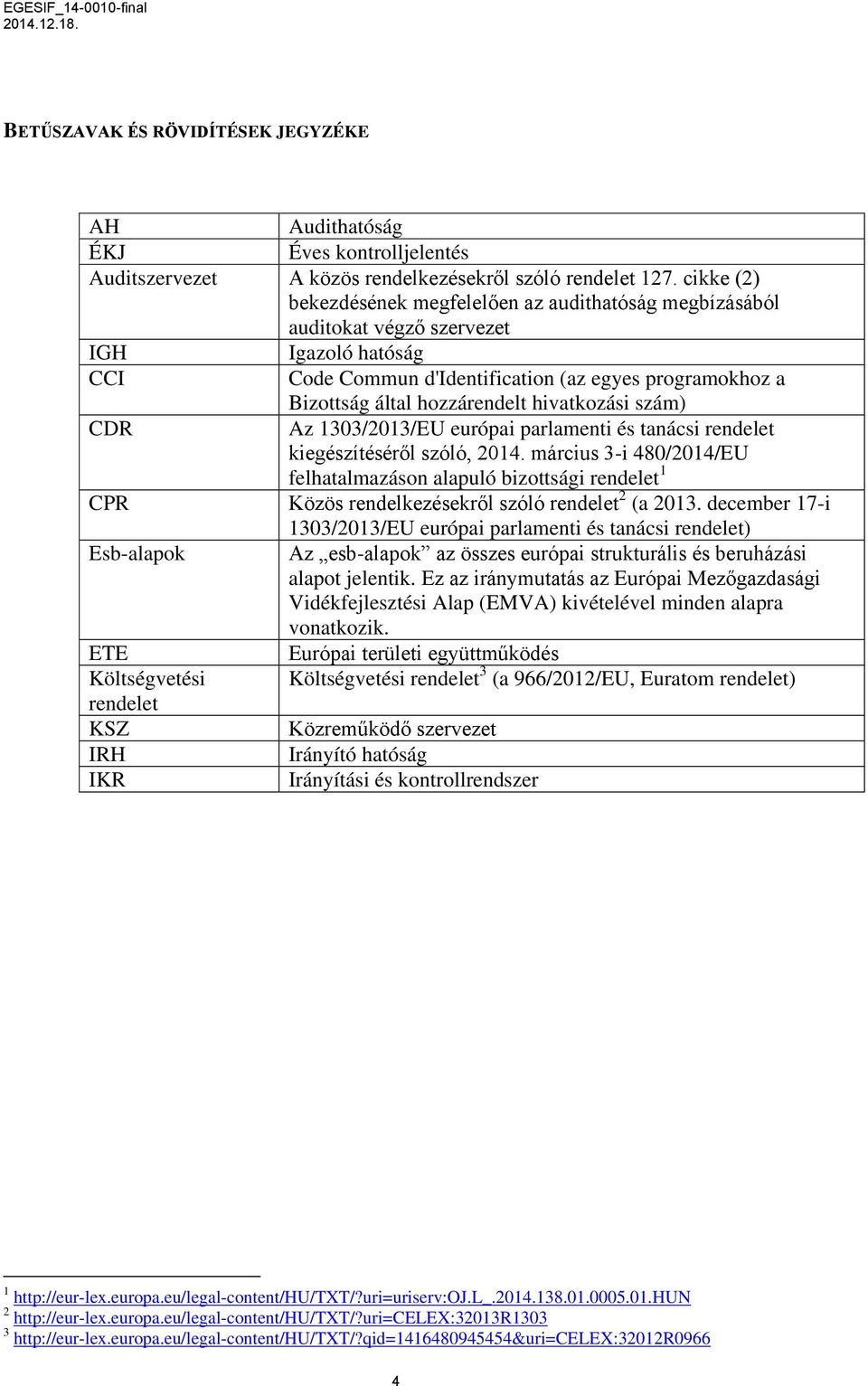 hivatkozási szám) CDR Az 1303/2013/EU európai parlamenti és tanácsi rendelet kiegészítéséről szóló, 2014.