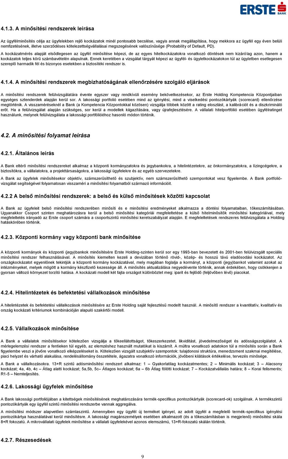 illetve szerződéses kötelezettségvállalásai megszegésének valószínűsége (Probability of Default, PD).