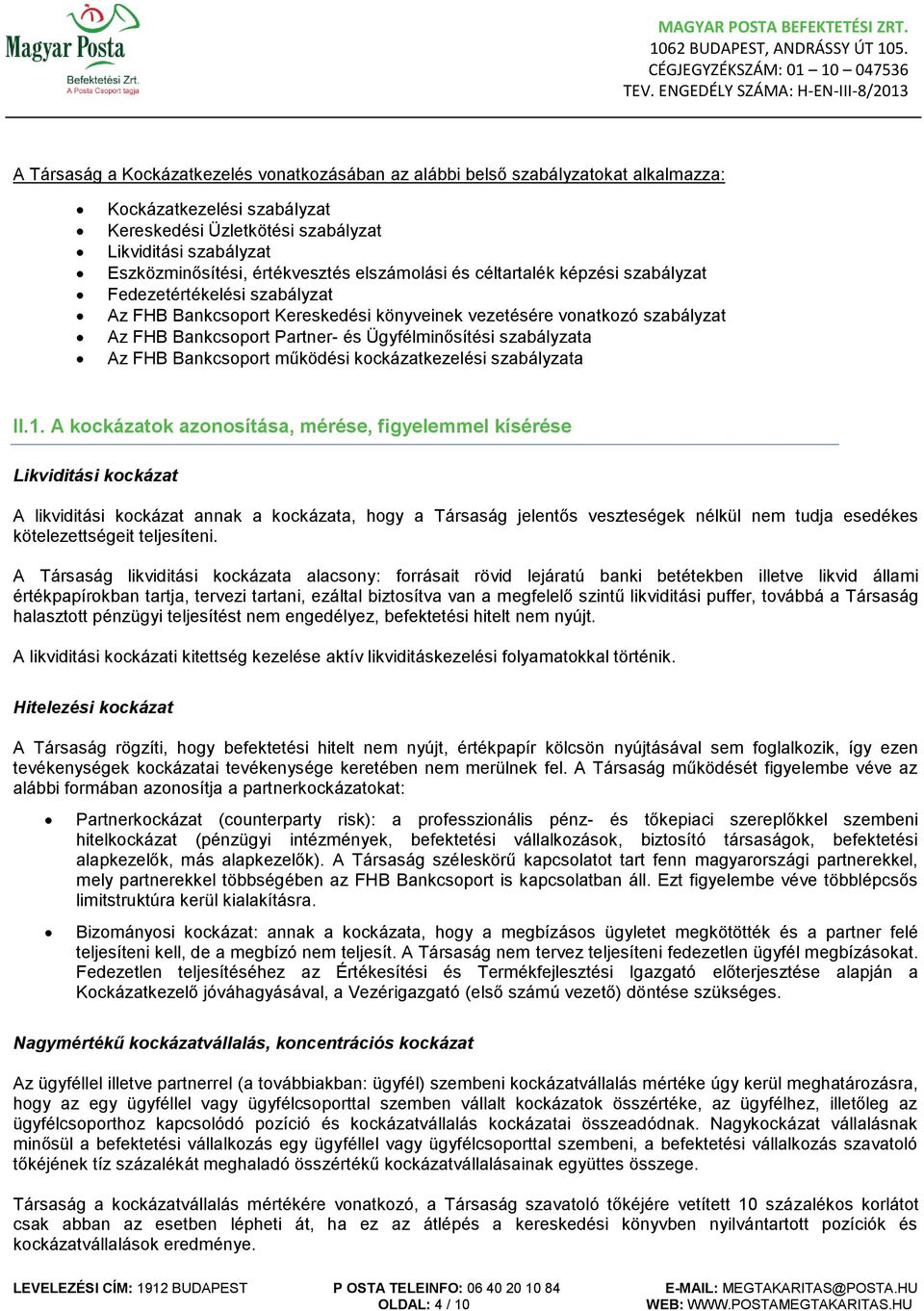 Ügyfélminősítési szabályzata Az FHB Bankcsoport működési kockázatkezelési szabályzata II.1.