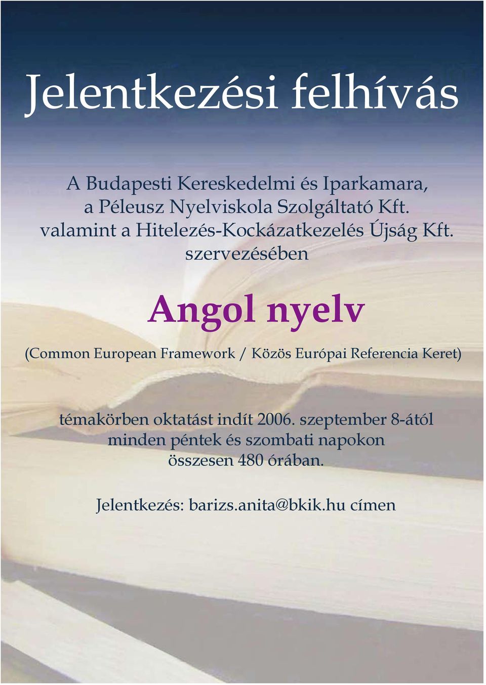 szervezésében Angol nyelv (Common European Framework / Közös Európai Referencia Keret)