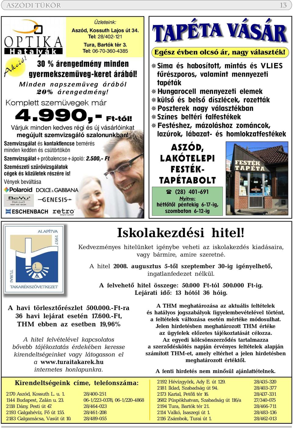 Vények beváltása 30 % árengedmény minden gyermekszemüveg-keret árából! Minden napszemüveg árából 20% árengedmény! Egész évben olcsó ár, nagy választék!