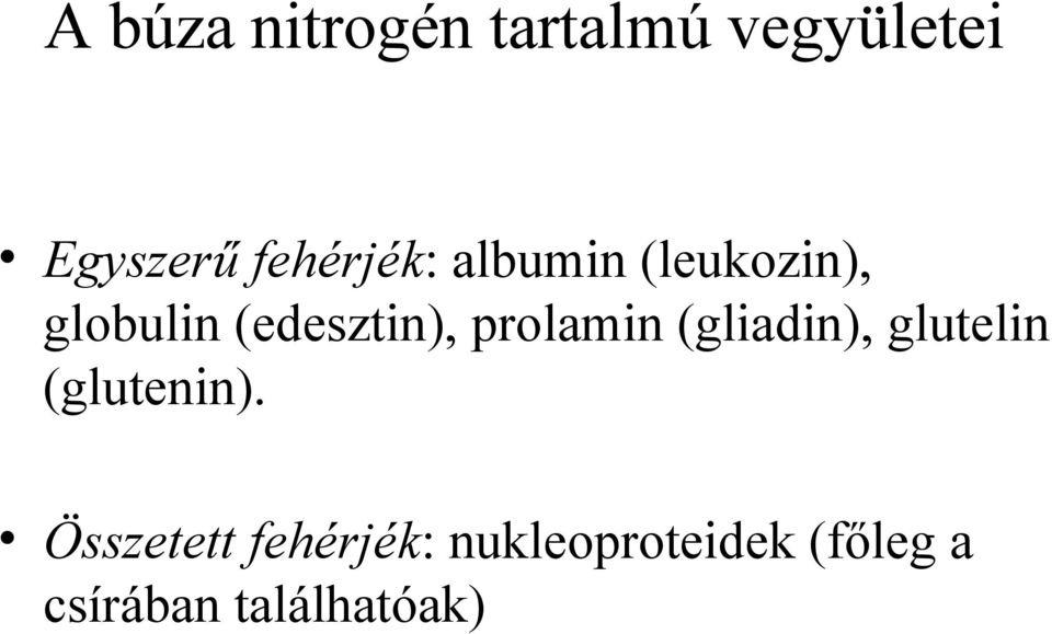 prolamin (gliadin), glutelin (glutenin).