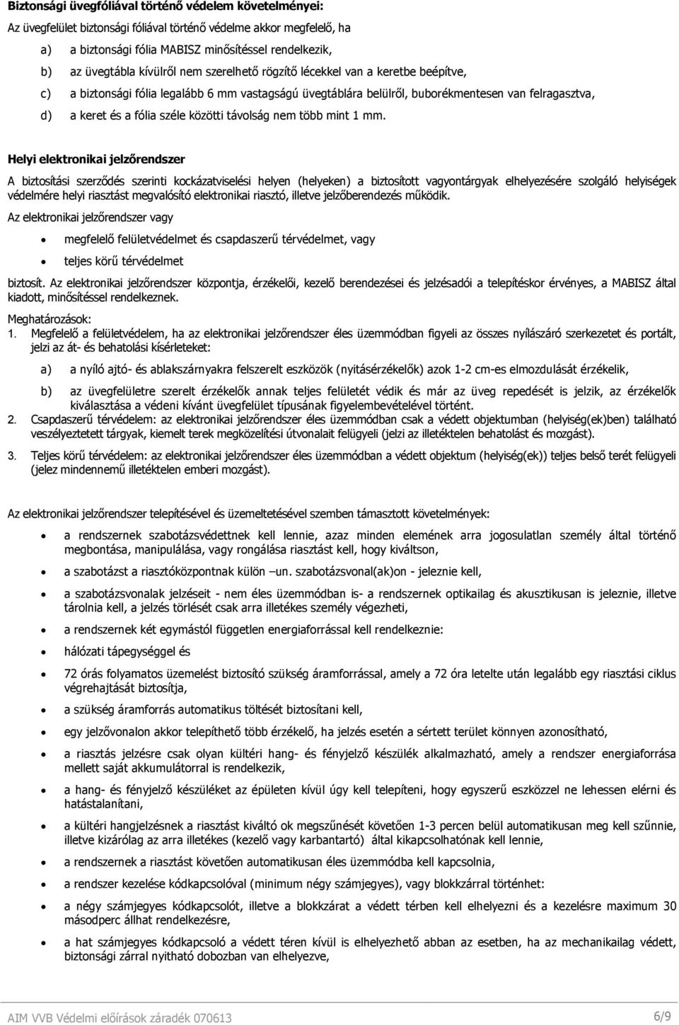 közötti távolság nem több mint 1 mm.