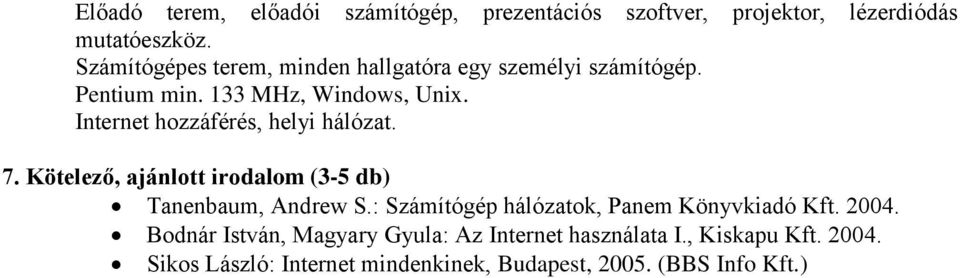 : Számítógép hálózatok, Panem Könyvkiadó Kft. 2004.