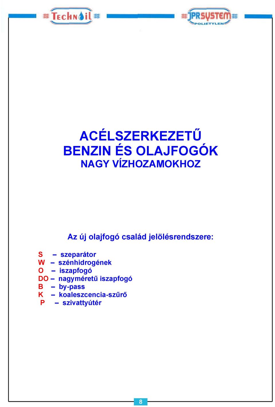 W szénhidrogének O iszapfogó DO nagyméretű