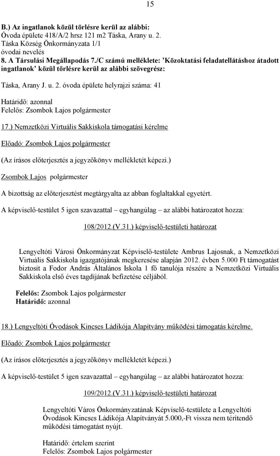 ) Nemzetközi Virtuális Sakkiskola támogatási kérelme 108/2012.(V.31.