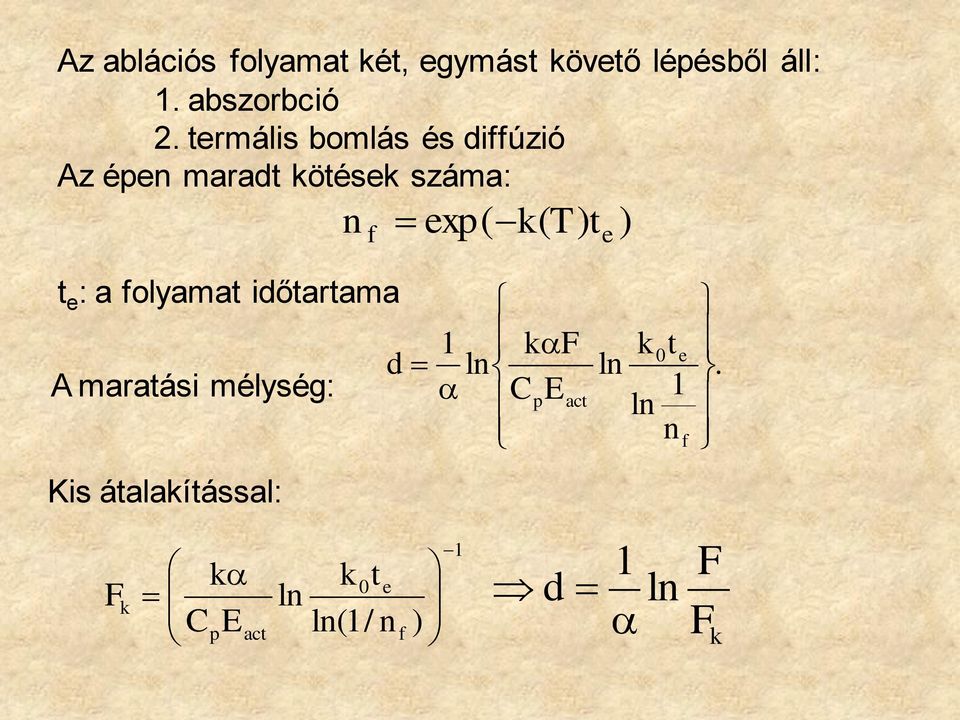 ) t e : a folyamat időtartama d A maratási mélység: Kis átalakítással: F k k