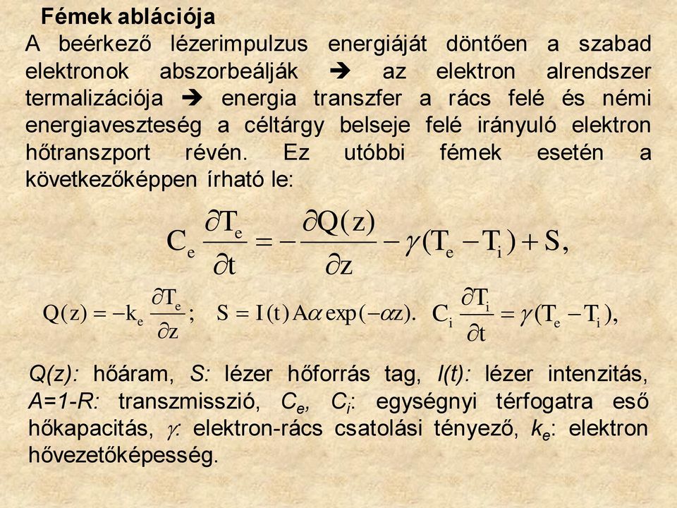 Ez utóbbi fémek esetén a következőképpen írható le: C e T t e Q( z) z ( T Te Q( z) ke ; S I( t) A exp( z ).