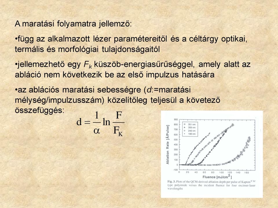 küszöb-energiasűrűséggel, amely alatt az abláció nem következik be az első impulzus hatására