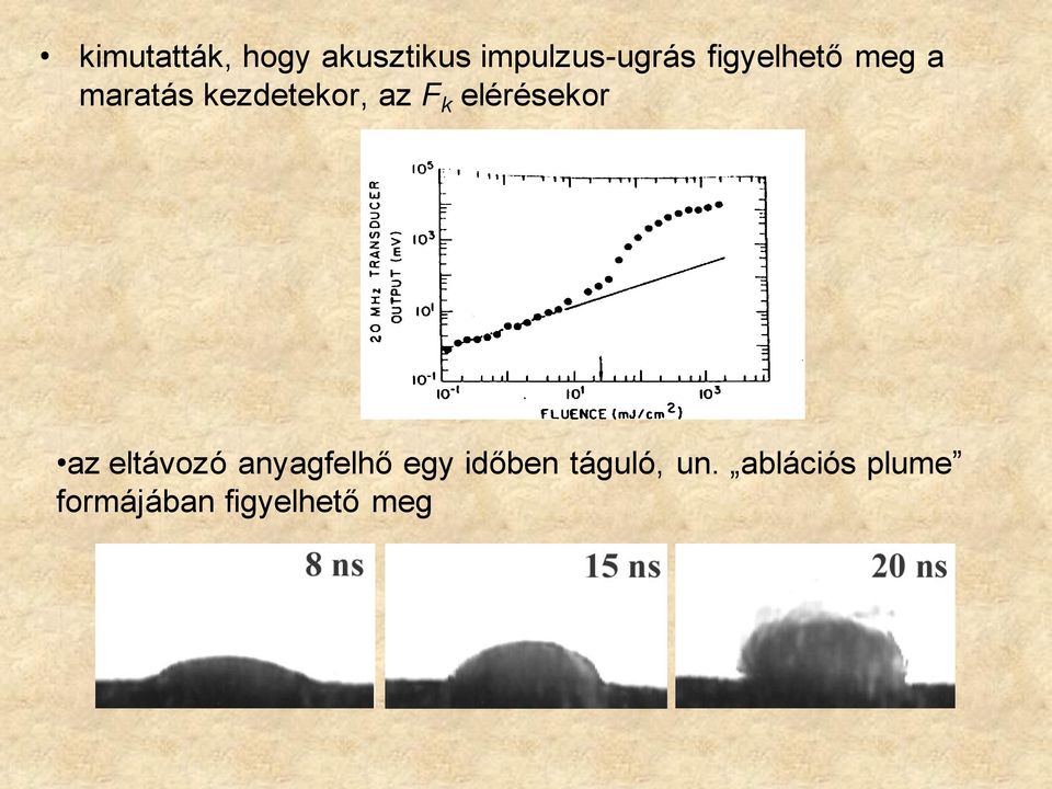 elérésekor az eltávozó anyagfelhő egy időben