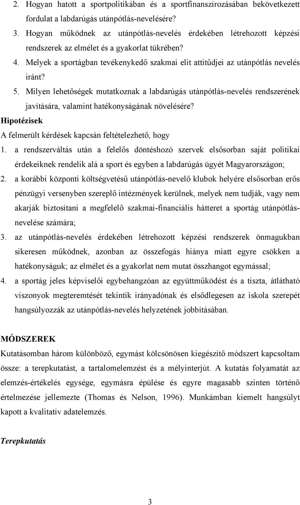 Melyek a sportágban tevékenykedő szakmai elit attitűdjei az utánpótlás nevelés iránt? 5.