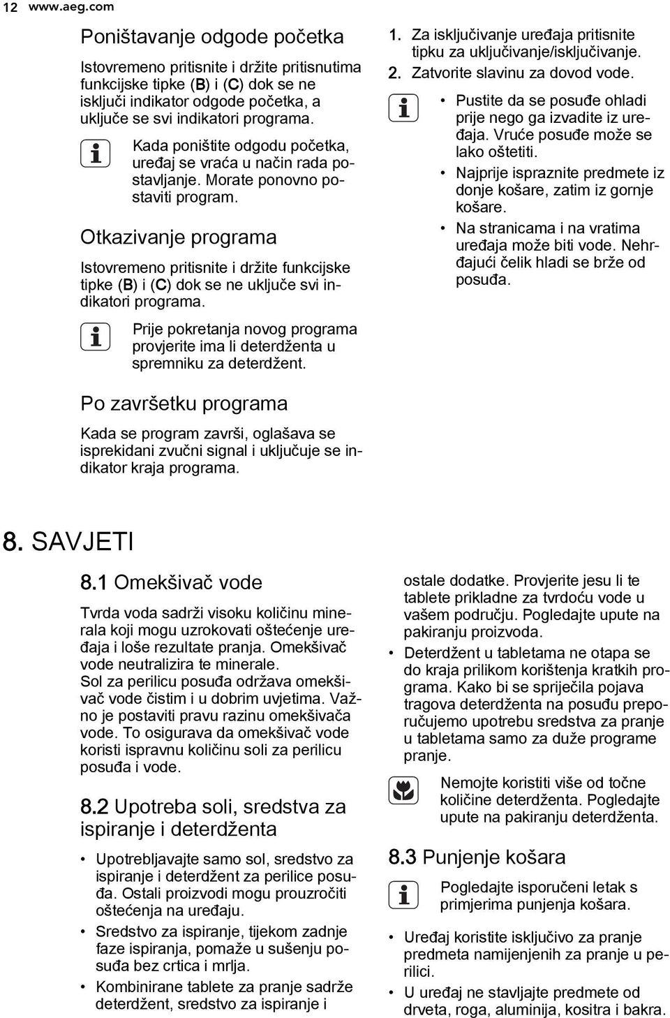 Otkazivanje programa Istovremeno pritisnite i držite funkcijske tipke (B) i (C) dok se ne uključe svi indikatori programa.