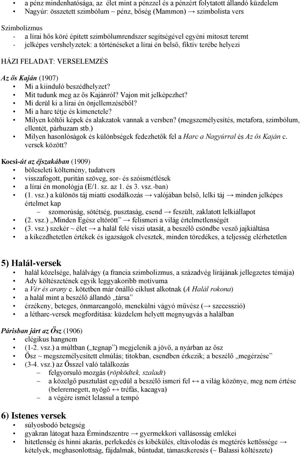 beszédhelyzet? Mit tudunk meg az ős Kajánról? Vajon mit jelképezhet? Mi derül ki a lírai én önjellemzéséből? Mi a harc tétje és kimenetele? Milyen költői képek és alakzatok vannak a versben?