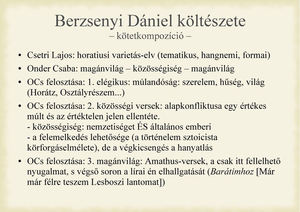 közösségi versek: alapkonfliktusa egy értékes múlt és az értéktelen jelen ellentéte.