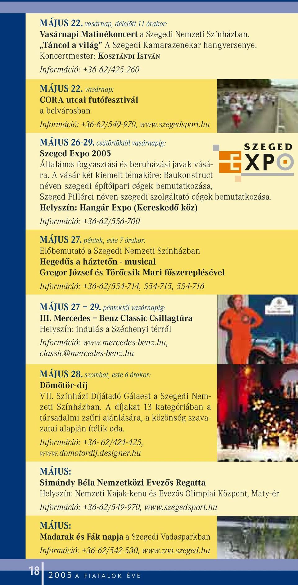 csütörtöktôl vasárnapig: Szeged Expo 2005 Általános fogyasztási és beruházási javak vására.
