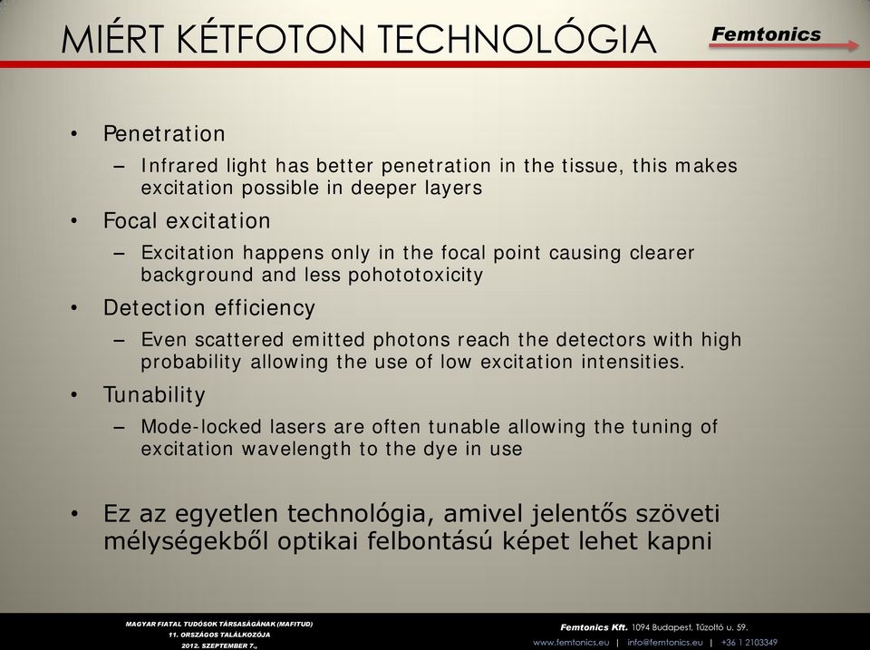 photons reach the detectors with high probability allowing the use of low excitation intensities.