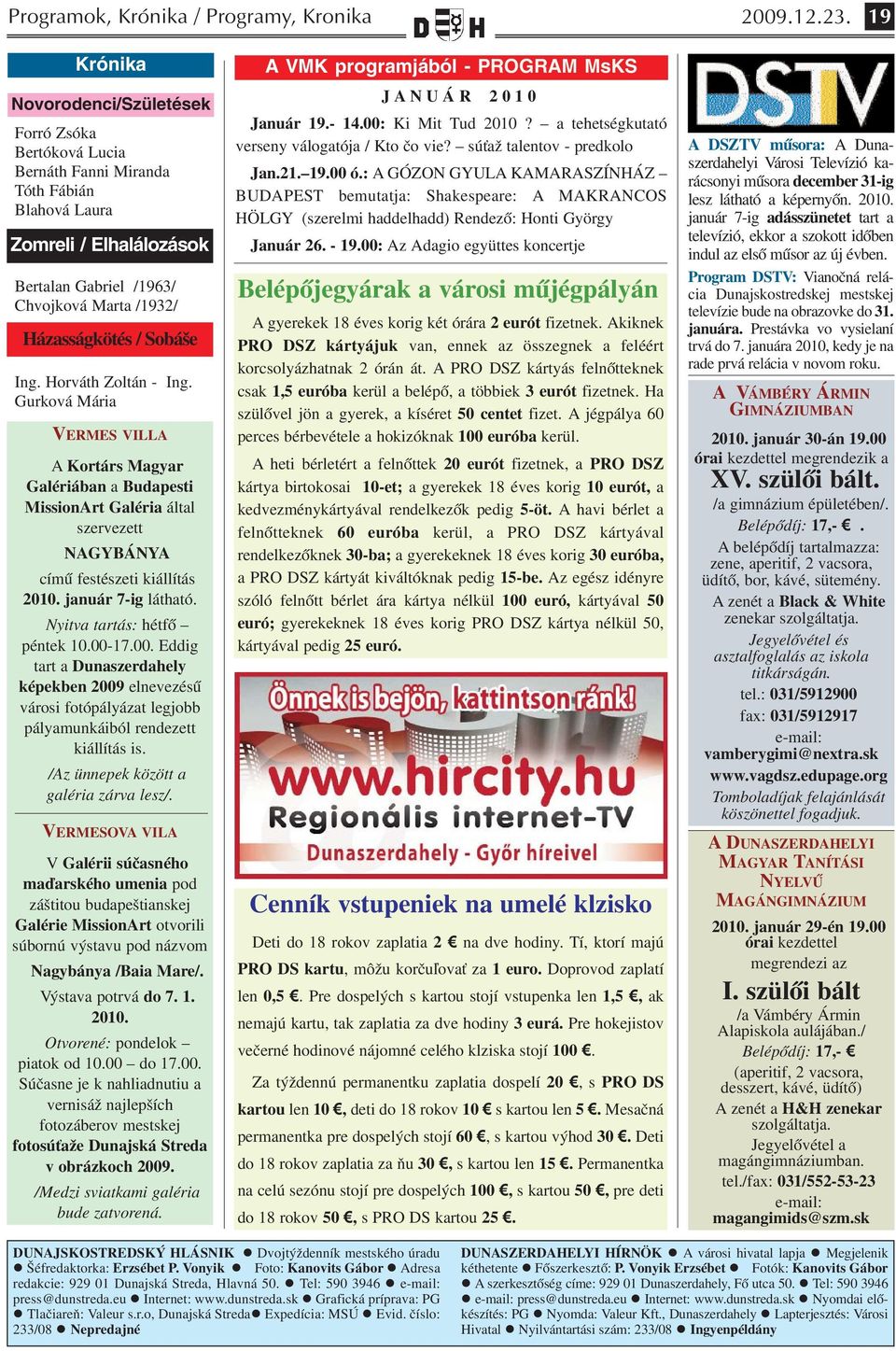 / Sobáše Ing. Horváth Zoltán - Ing. Gurková Mária VERMES VILLA A Kortárs Magyar Galériában a Budapesti MissionArt Galéria által szervezett NAGYBÁNYA című festészeti kiállítás 2010.