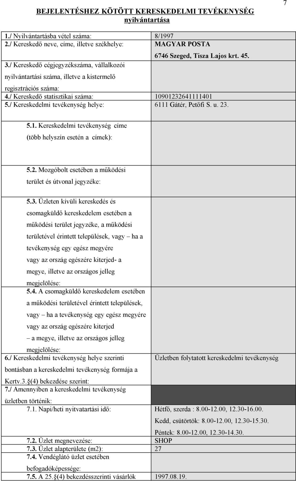 / Kereskedelmi tevékenység helye: 6111 Gátér, Petőfi S. u. 23.