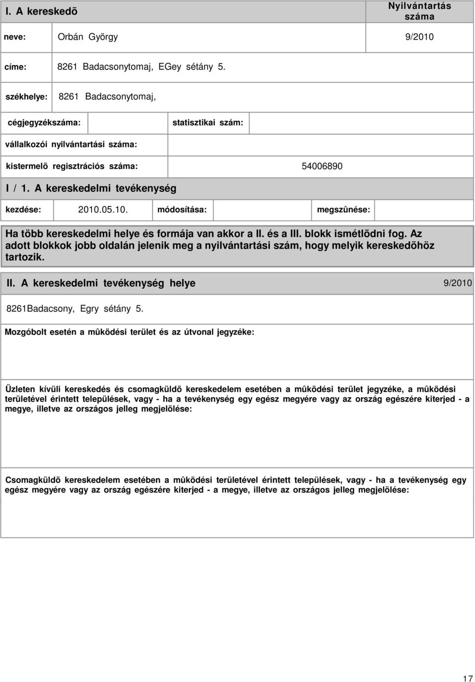 05.10. módosítása: megszûnése: Ha több kereskedelmi helye és formája van akkor a II. és a III. blokk ismétlõdni fog.