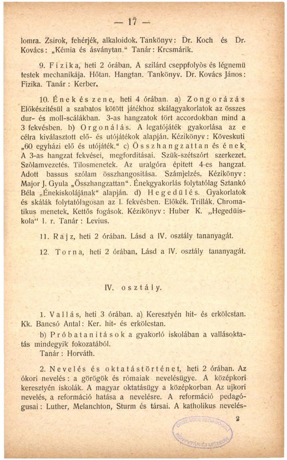 Ének és zene, heti 4 órában, a) Zongorázás Előkészítésül a szabatos kötött játékhoz skálagyakorlatok az összes dur- és moll-scálákban.