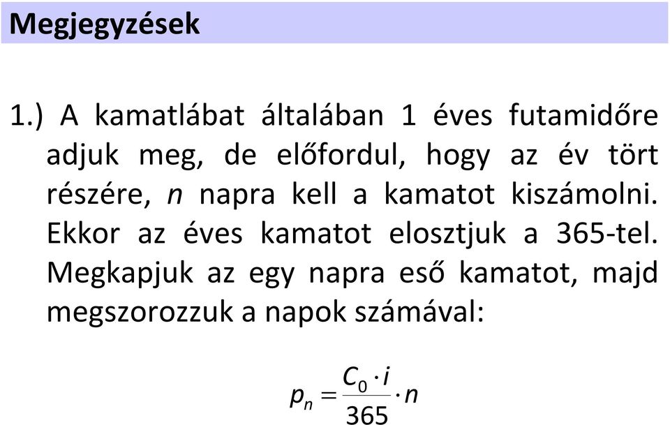 hogy az év töt észée, n napa kell a kamatot kiszámolni.