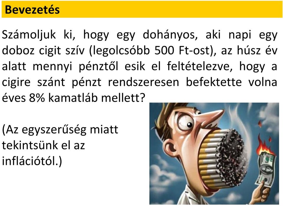 feltételezve, hogy a cigie szánt pénzt endszeesen befektette volna