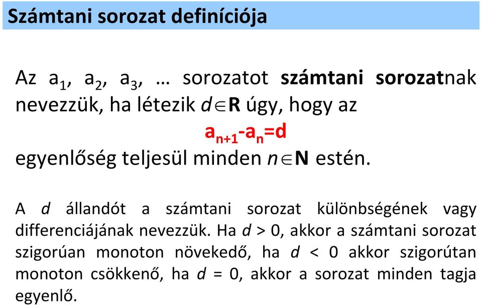 A d állandót a számtani soozat különbségének vagy diffeenciájának nevezzük.