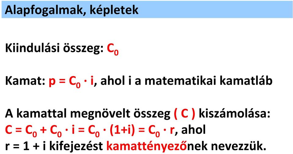 megnövelt összeg ( C ) kiszámolása: C C 0 + C 0 i C