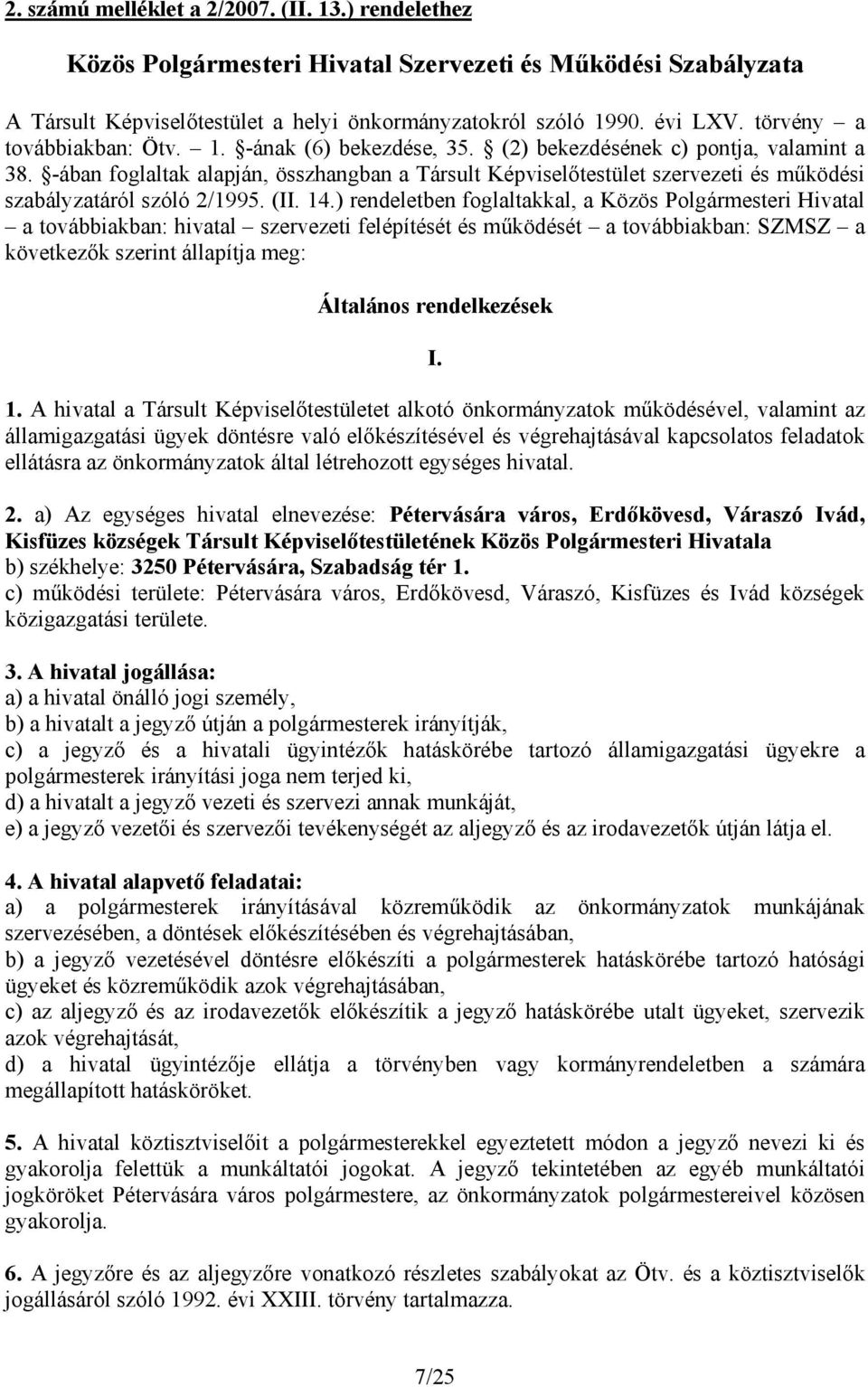 -ában foglaltak alapján, összhangban a Társult Képviselőtestület szervezeti és működési szabályzatáról szóló 2/1995. (II. 14.