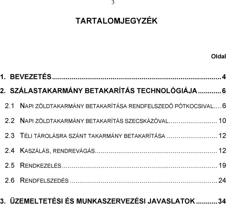 2 NAPI ZÖLDTAKARMÁNY BETAKARÍTÁS SZECSKÁZÓVAL... 10 2.