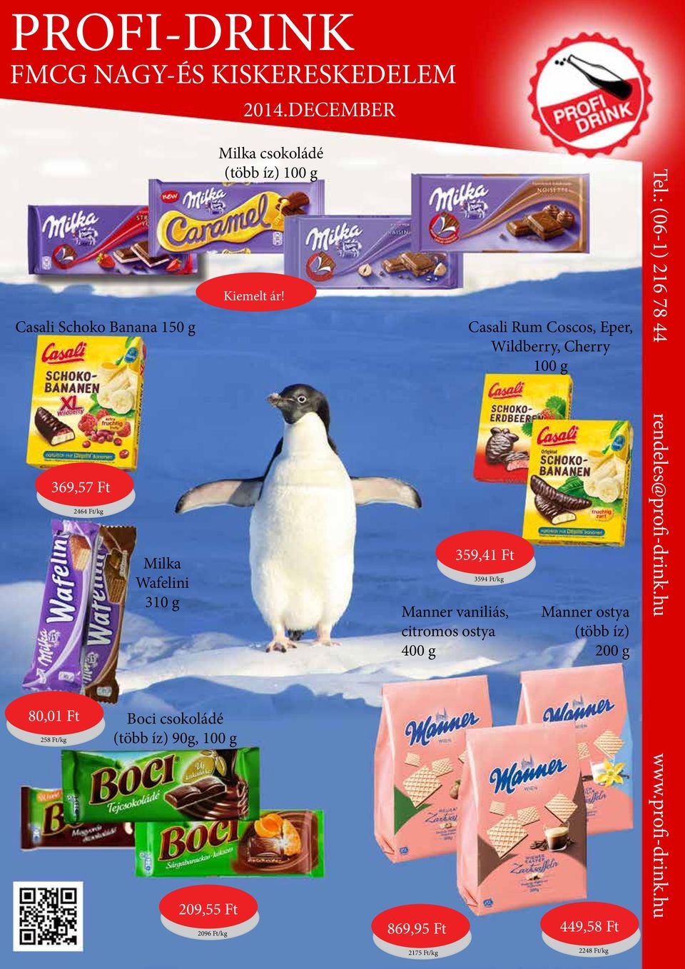 90g, 100 g 209,55 Ft 2096 Ft/kg Milka csokoládé (több íz) 100 g Kiemelt ár!