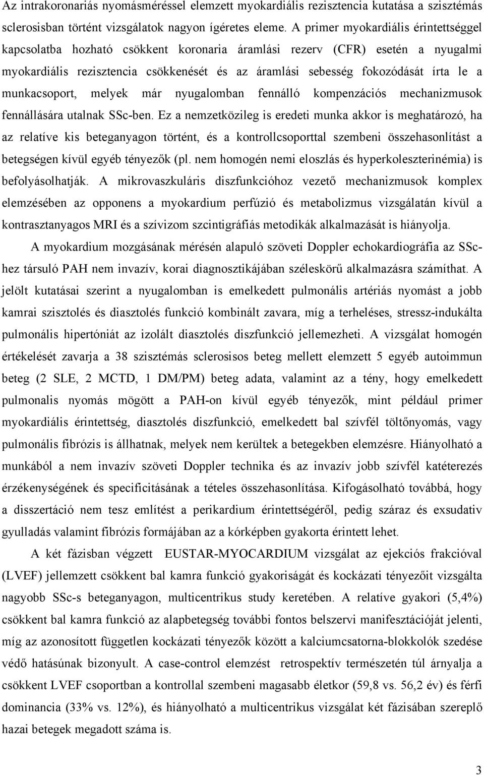 munkacsoport, melyek már nyugalomban fennálló kompenzációs mechanizmusok fennállására utalnak SSc-ben.