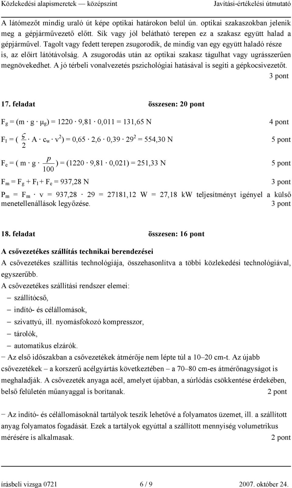 A jó térbeli vonalvezetés pszichológiai hatásával is segíti a gépkocsivezetőt. 17.