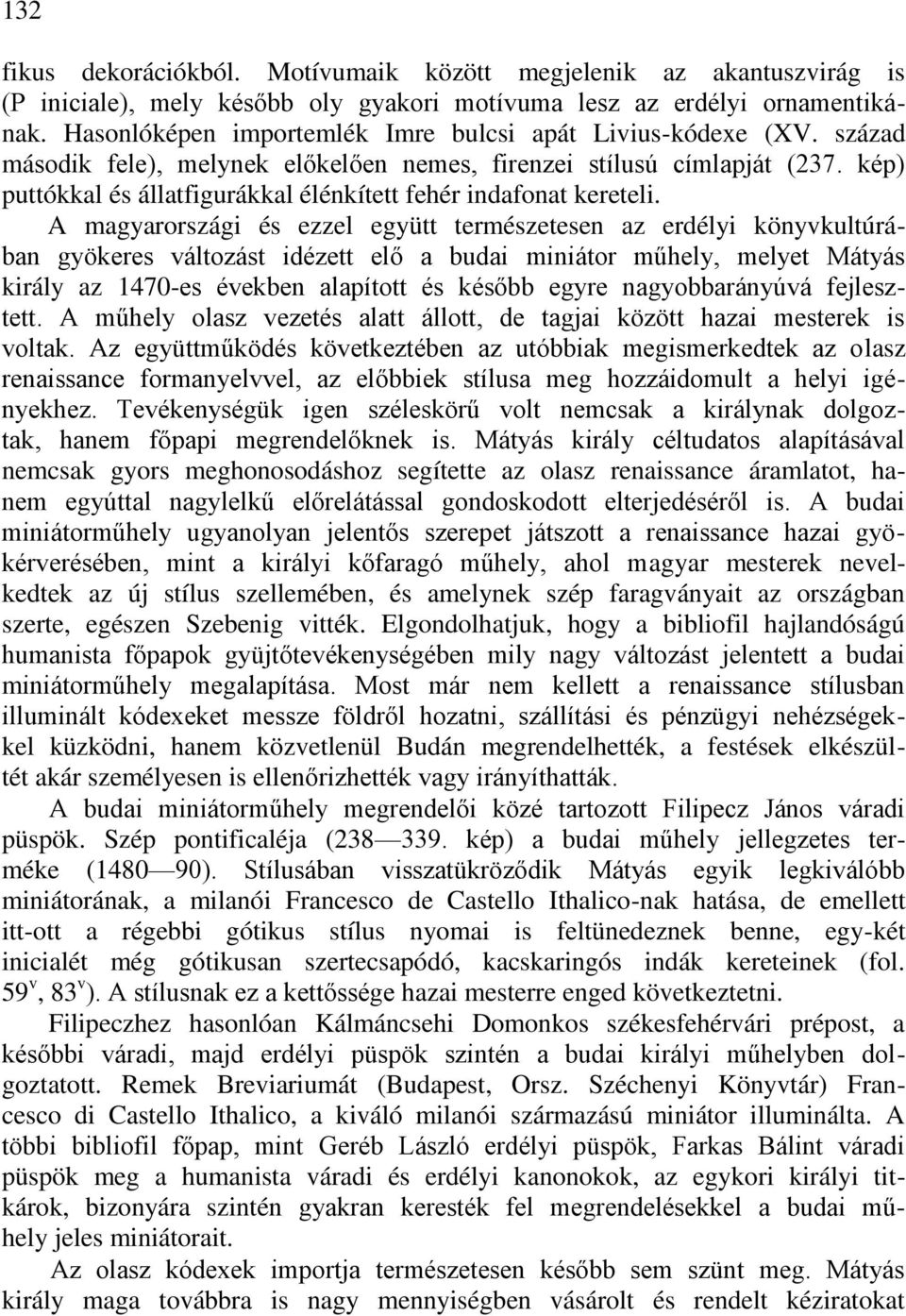 kép) puttókkal és állatfigurákkal élénkített fehér indafonat kereteli.