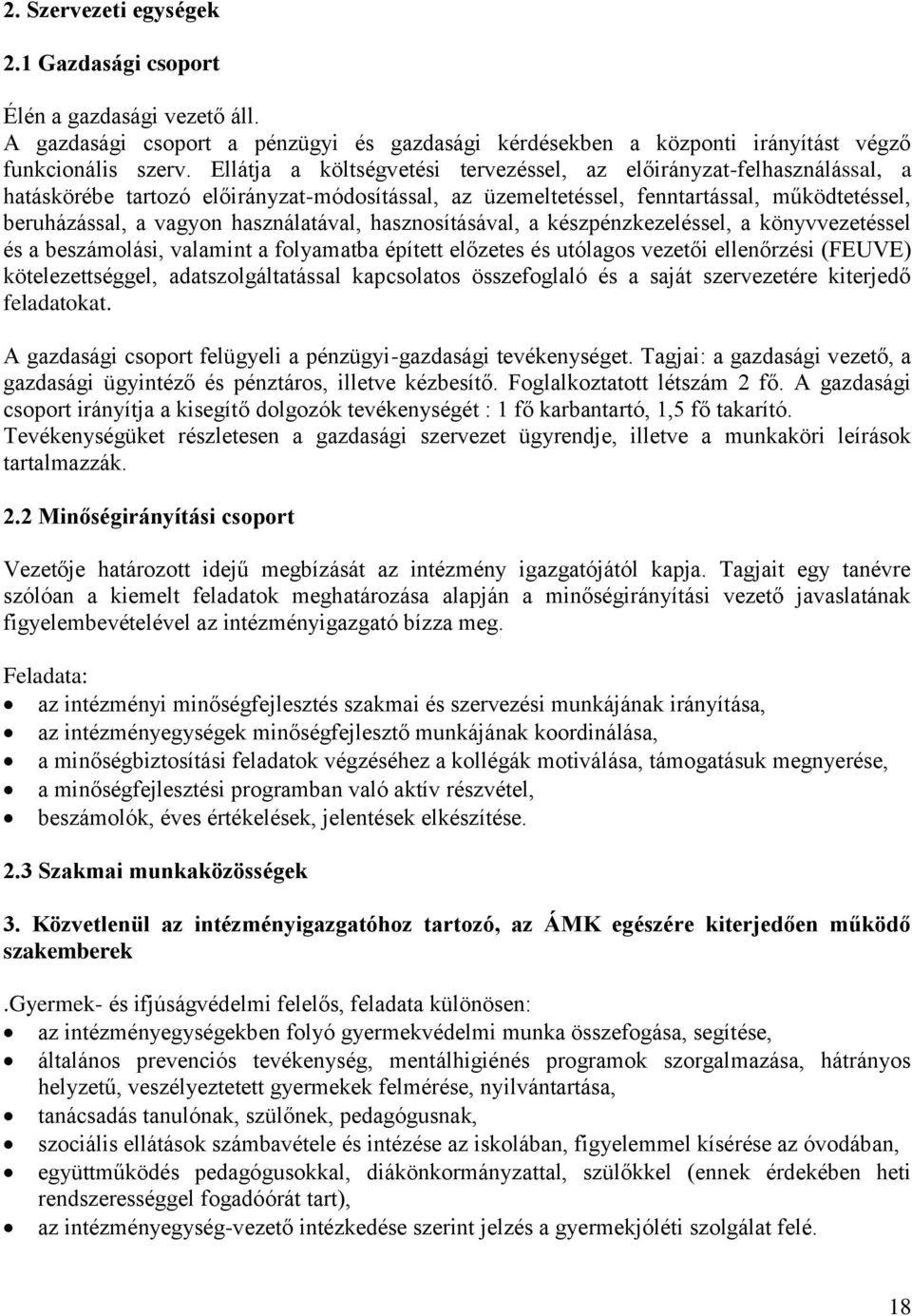 használatával, hasznosításával, a készpénzkezeléssel, a könyvvezetéssel és a beszámolási, valamint a folyamatba épített előzetes és utólagos vezetői ellenőrzési (FEUVE) kötelezettséggel,