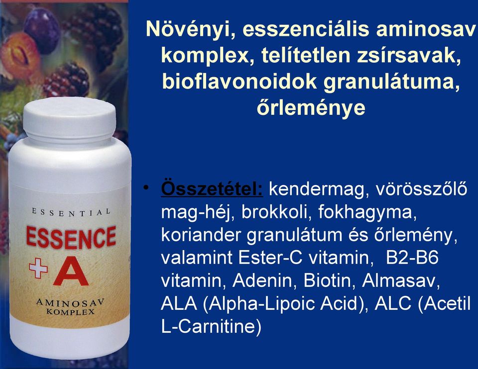 fokhagyma, koriander granulátum és őrlemény, valamint Ester-C vitamin, B2-B6