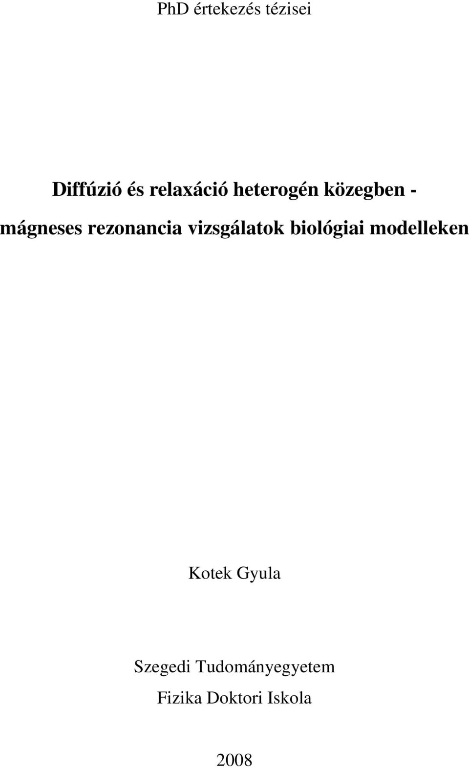 vizsgálatok biológiai modelleken Kotek Gyula