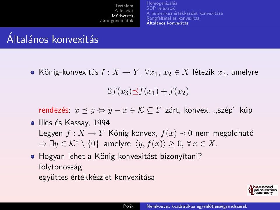 Y König-konvex, f(x) 0 nem megoldható y K \ {0} amelyre y, f(x) 0, x X.