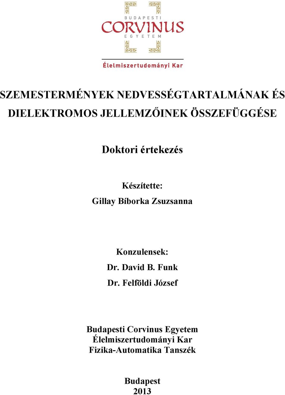 Konzulensek: Dr. David B. Funk Dr.