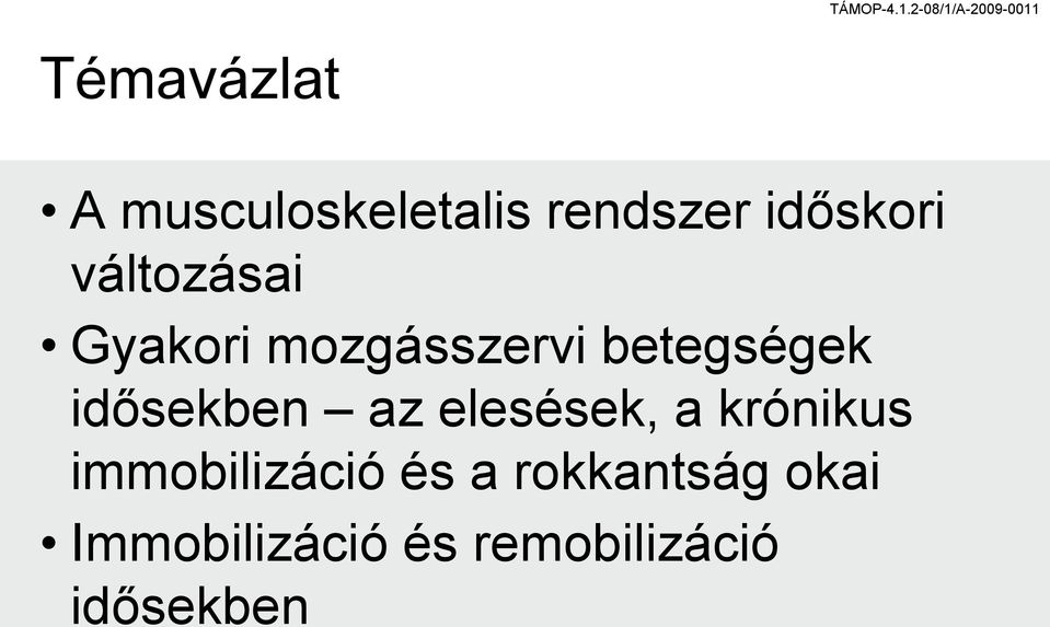 idősekben az elesések, a krónikus immobilizáció és