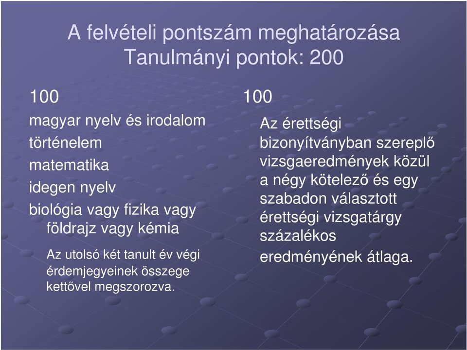 érdemjegyeinek összege kettővel megszorozva.