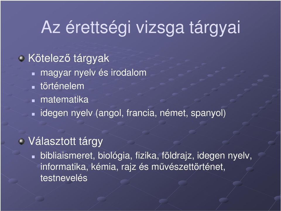 spanyol) Választott tárgy bibliaismeret, biológia, fizika,