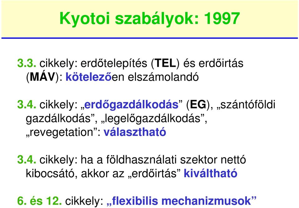 cikkely: erdőgazdálkodás (EG), szántóföldi gazdálkodás, legelőgazdálkodás,