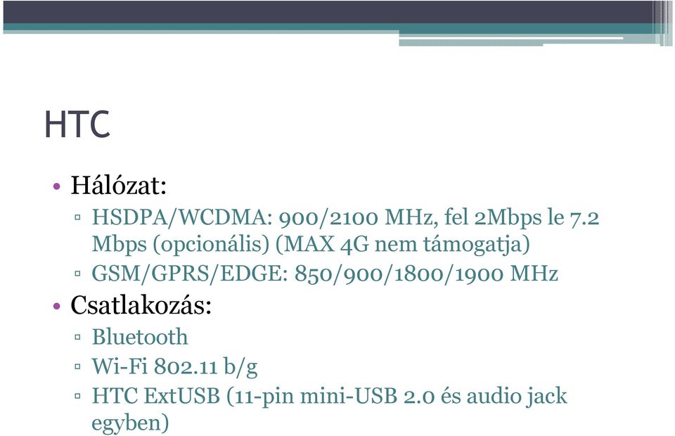 GSM/GPRS/EDGE: 850/900/1800/1900 MHz Csatlakozás: