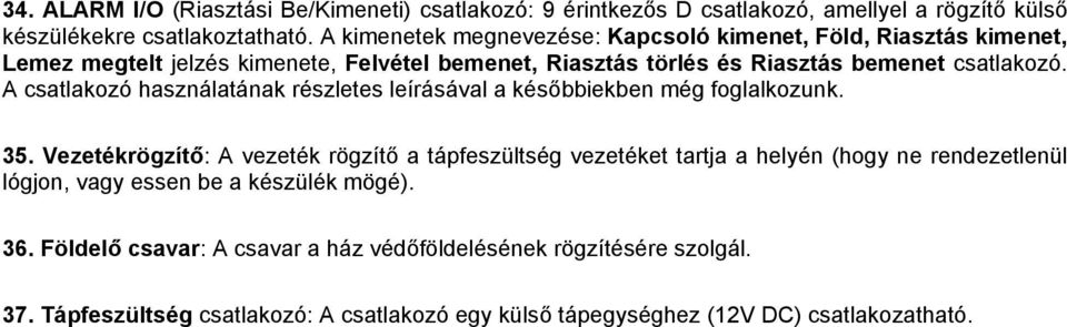 A csatlakozó használatának részletes leírásával a későbbiekben még foglalkozunk. 35.