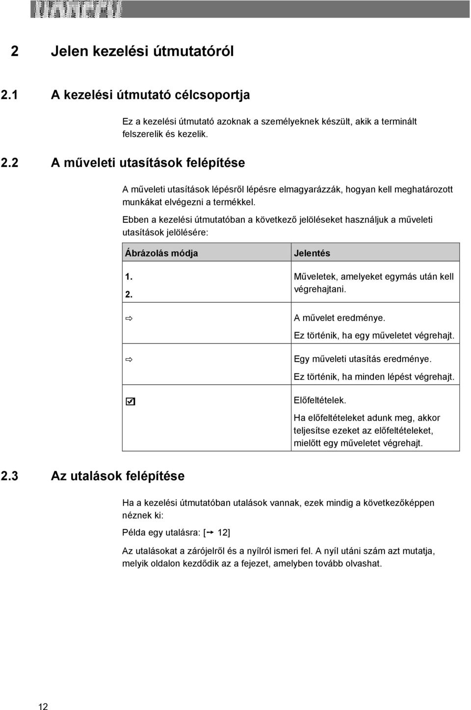 A művelet eredménye. Ez történik, ha egy műveletet végrehajt. Egy műveleti utasítás eredménye. Ez történik, ha minden lépést végrehajt. Előfeltételek.