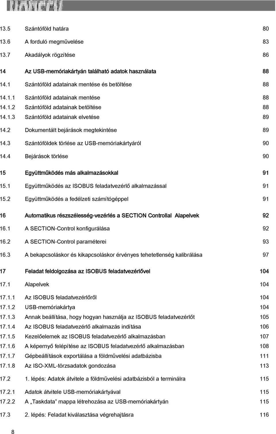 4 Bejárások törlése 90 15 Együttműködés más alkalmazásokkal 91 15.1 Együttműködés az ISOBUS feladatvezérlő alkalmazással 91 15.