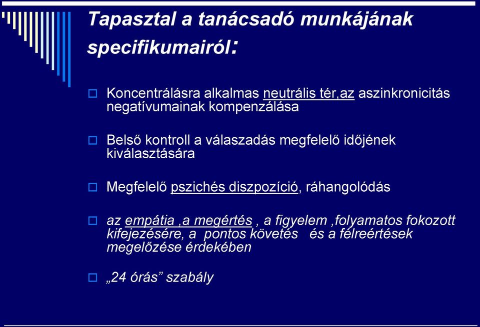 kiválasztására Megfelelő pszichés diszpozíció, ráhangolódás az empátia,a megértés, a